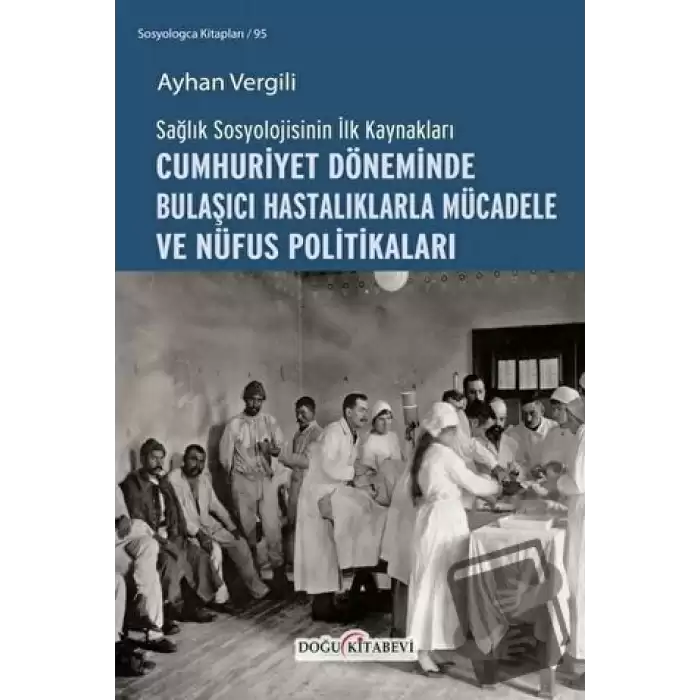 Sağlık Sosyolojisinin İlk Kaynakları - Cumhuriyet Döneminde Bulaşıcı Hastalıklarla Mücadele ve Nüfus Politikaları