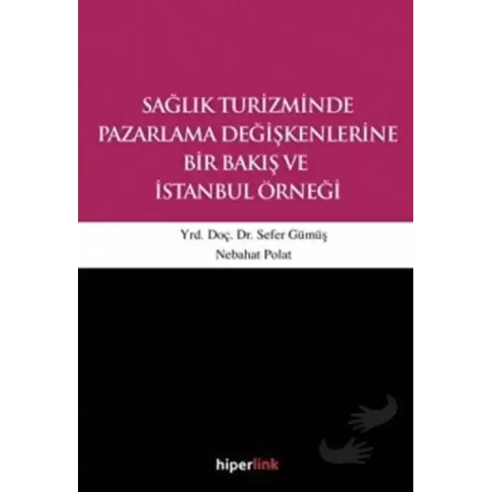 Sağlık Turizminde Pazarlama Değişkenlerine Bir Bakış ve İstanbul Örneği