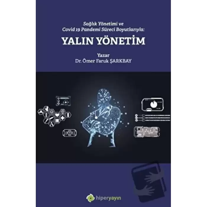 Sağlık Yönetimi ve Covid 19 Pandemi Süreci Boyutlarıyla: Yalın Yönetim