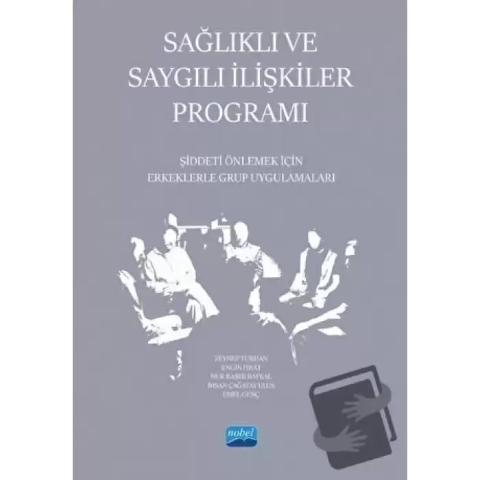 Sağlıklı ve Saygılı İlişkiler Programı - Şiddeti Önlemek İçin Erkeklerle Grup Uygulamaları