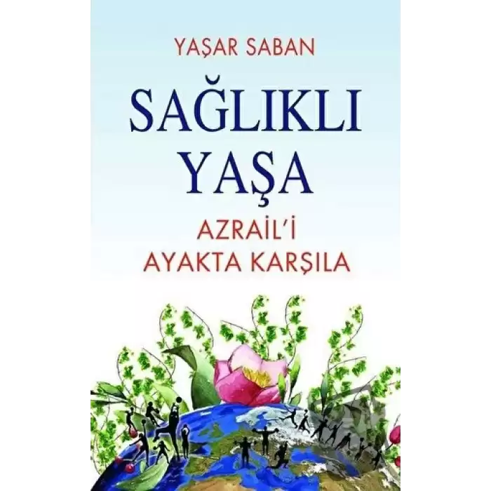 Sağlıklı Yaşa - Azraili Ayakta Karşıla