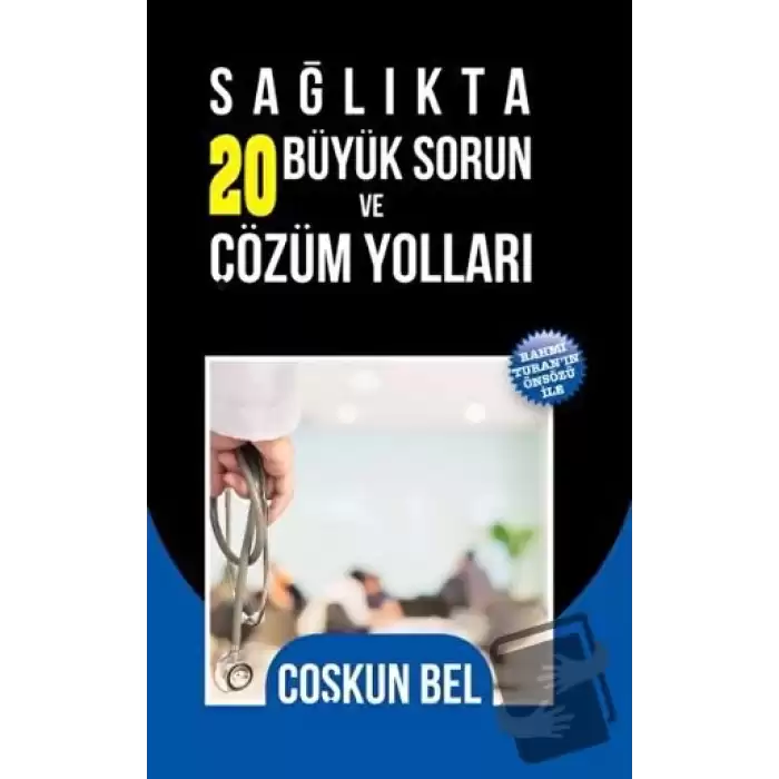 Sağlıkta 20 Büyük Sorun ve Çözüm Yolları