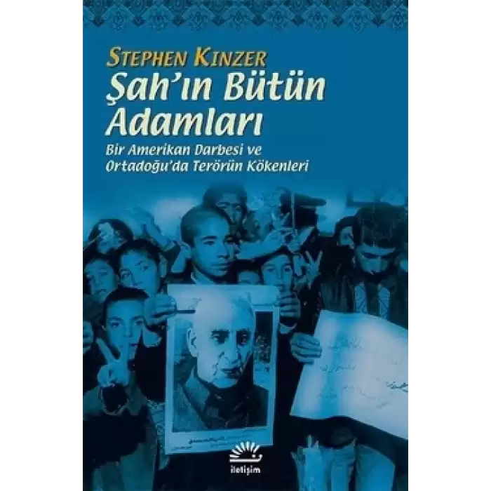 Şahın Bütün Adamları: Bir Amerikan Darbesi ve Ortadoğuda Terörün Kökenleri