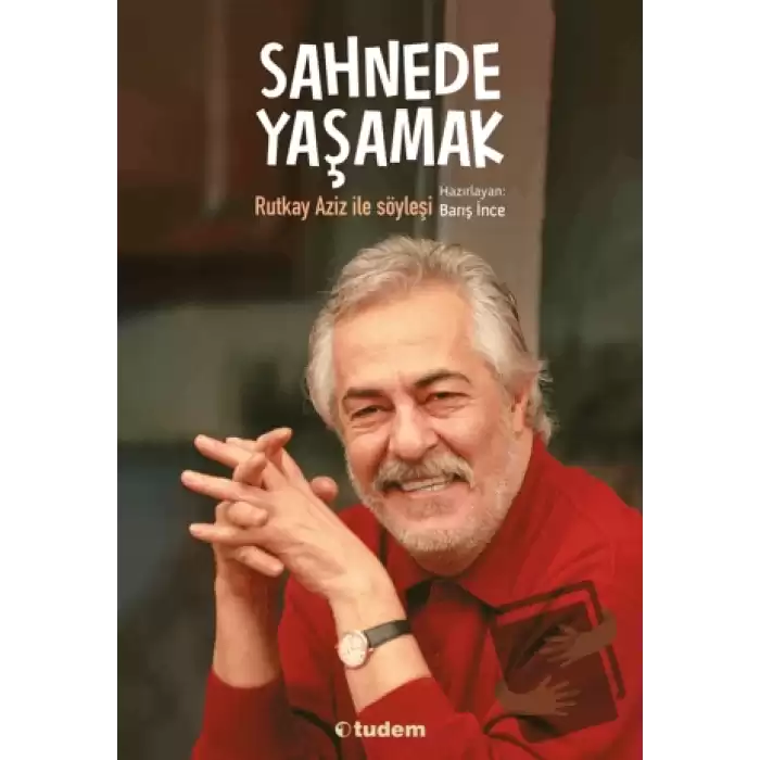 Sahnede Yaşamak - Rutkay Aziz ile Söyleşi