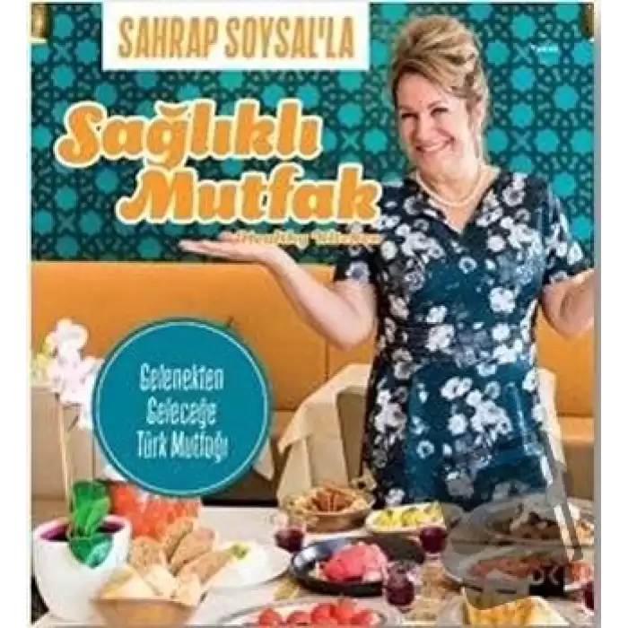 Sahrap Soysal’la Sağlıklı Mutfak