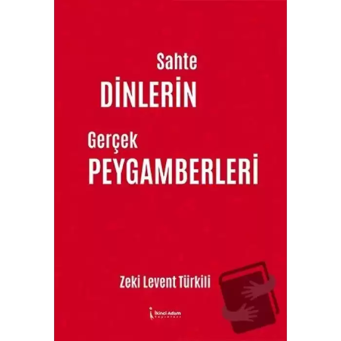 Sahte Dinlerin Gerçek Peygamberleri