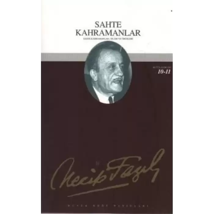 Sahte Kahramanlar : 10 - Necip Fazıl Bütün Eserleri