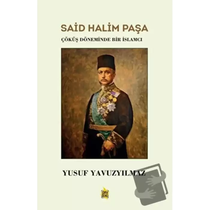 Said Halim Paşa - Çöküş Döneminde Bir İslamcı