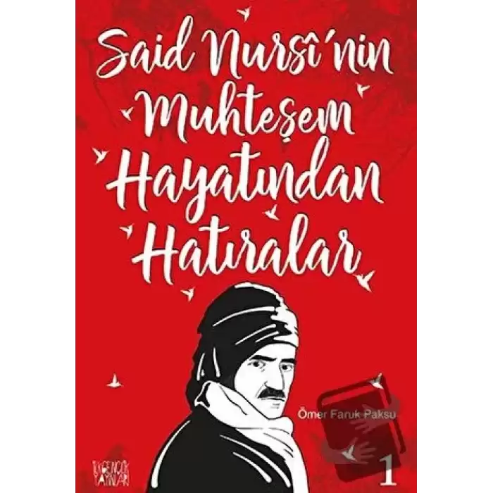 Said Nursinin Muhteşem Hayatından Hatıralar - 1