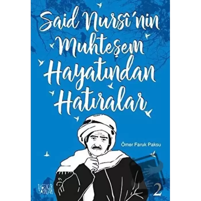 Said  Nursinin Muhteşem Hayatından Hatıralar - 2