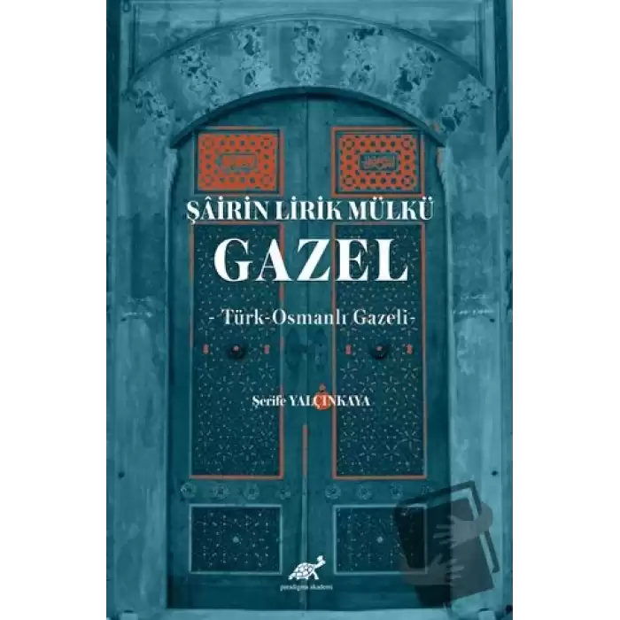 Şairin Lirik Mülkü: Gazel