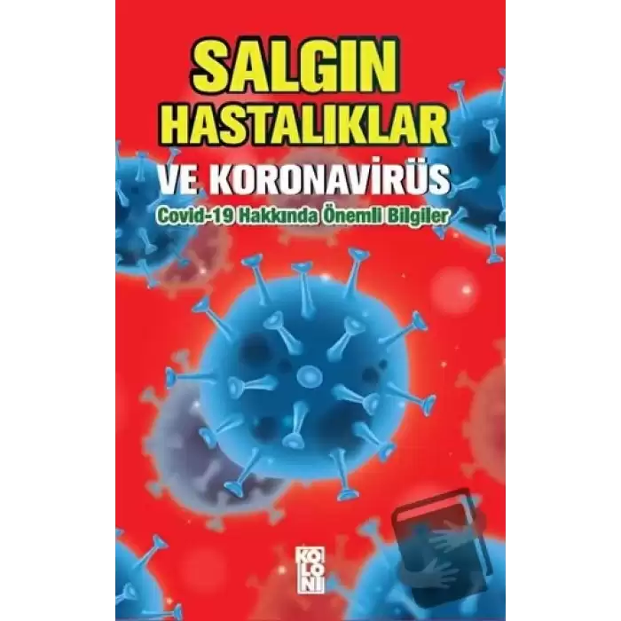 Salgın Hastalıklar ve Koronavirüs: Covid-19 Hakkında Önemli Bilgiler