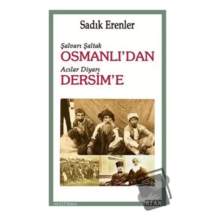 Şalvarlı Şaltak Osmanlı’dan Acılar Diyarı Dersim’e