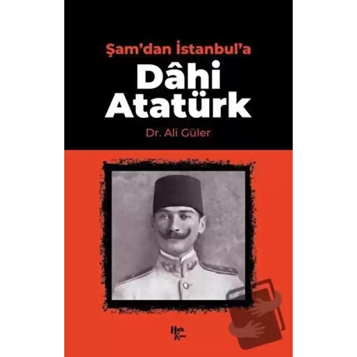 Şamdan İstanbula Dahi Atatürk