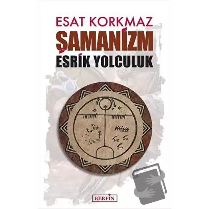 Şamanizm: Esrik Yolculuk