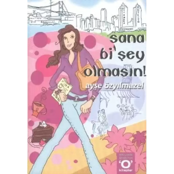 Sana Bi’Şey Olmasın!