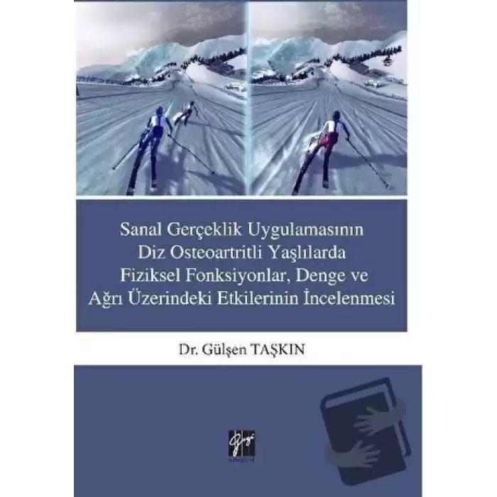 Sanal Gerçeklik Uygulamasının Diz Osteoartritli Yaşlılarda Fiziksel Fonksiyonlar, Denge ve ağrı Üzerindeki Etkilerinin İncelenmesi