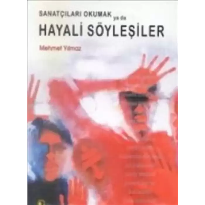 Sanatçıları Okumak ya da Hayali Söyleşiler