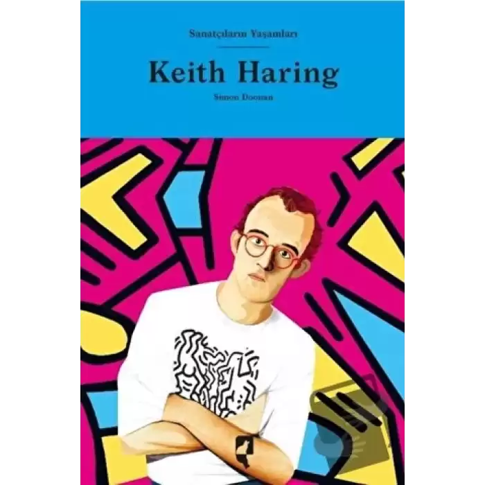 Sanatçıların Yaşamları- Keith Haring (Ciltli)