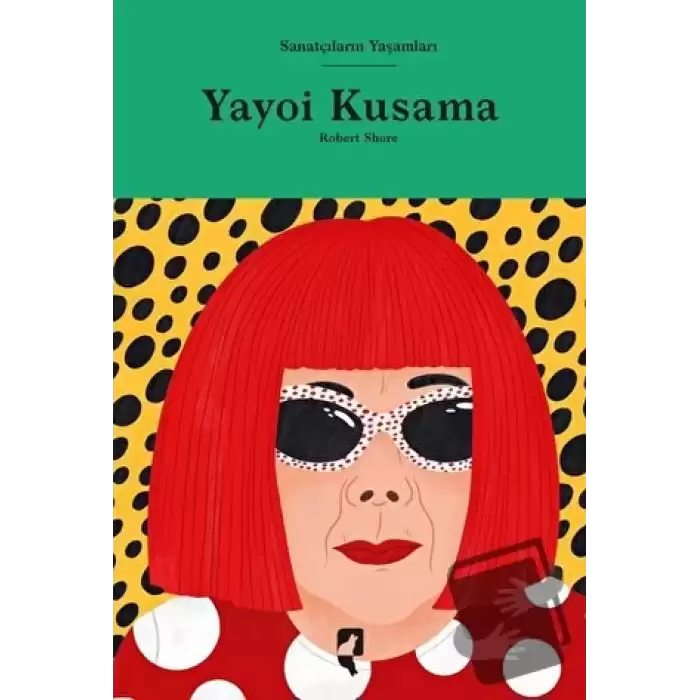 Sanatçıların Yaşamları- Yayoi Kusama (Ciltli)