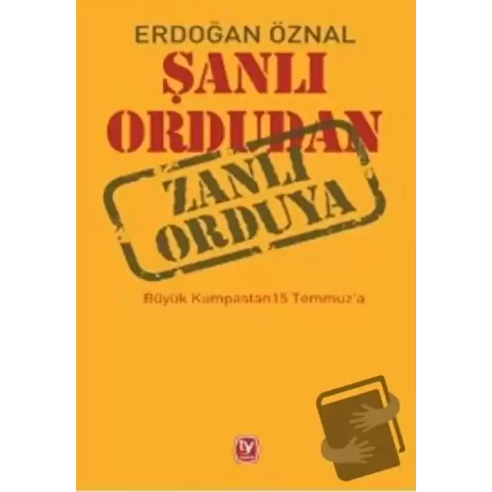 Şanlı Ordudan Zanlı Orduya