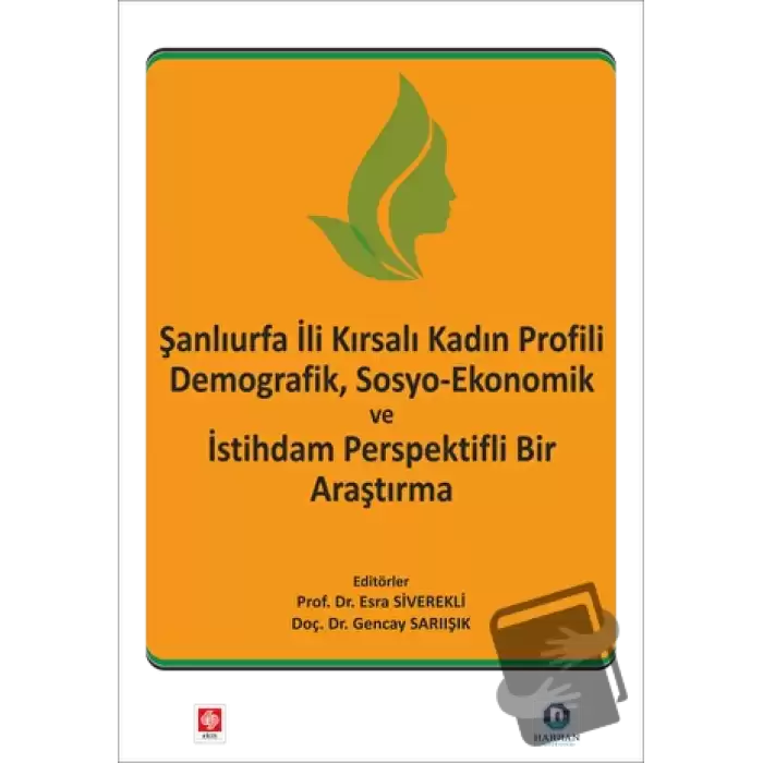 Şanlıurfa İli Kırsalı Kadın Profili Demografik, Sosyo-Ekonomik ve İstihdam Perspektifli Bir Araştırma