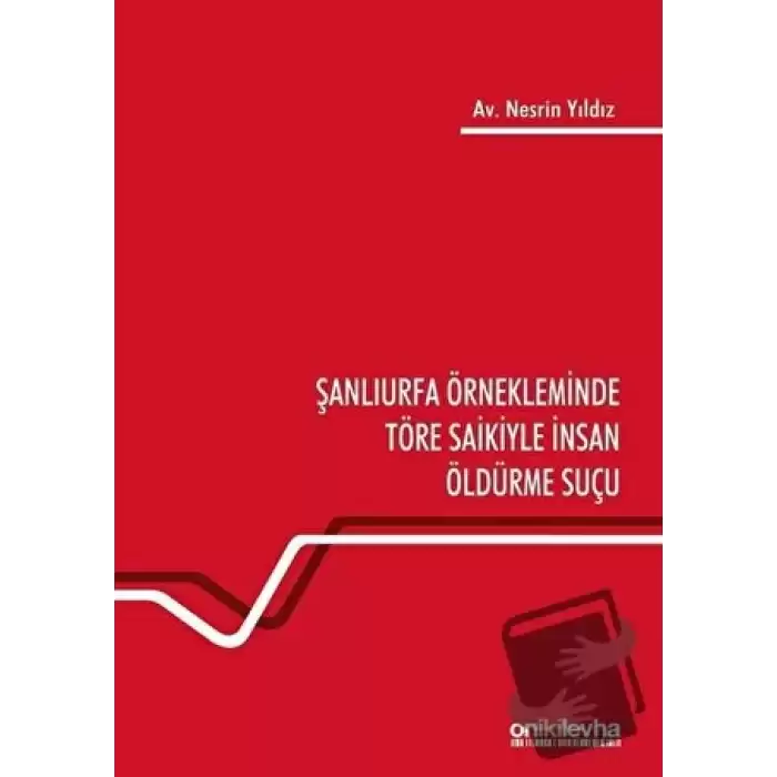 Şanlıurfa Örnekleminde Töre Saikiyle İnsan Öldürme Suçu