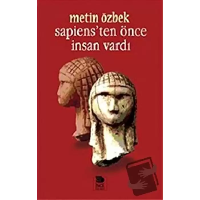 Sapiens’ten Önce İnsan Vardı