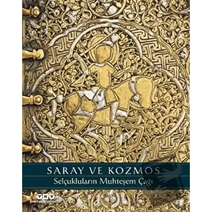 Saray ve Kozmos - Selçukluların Muhteşem Çağı