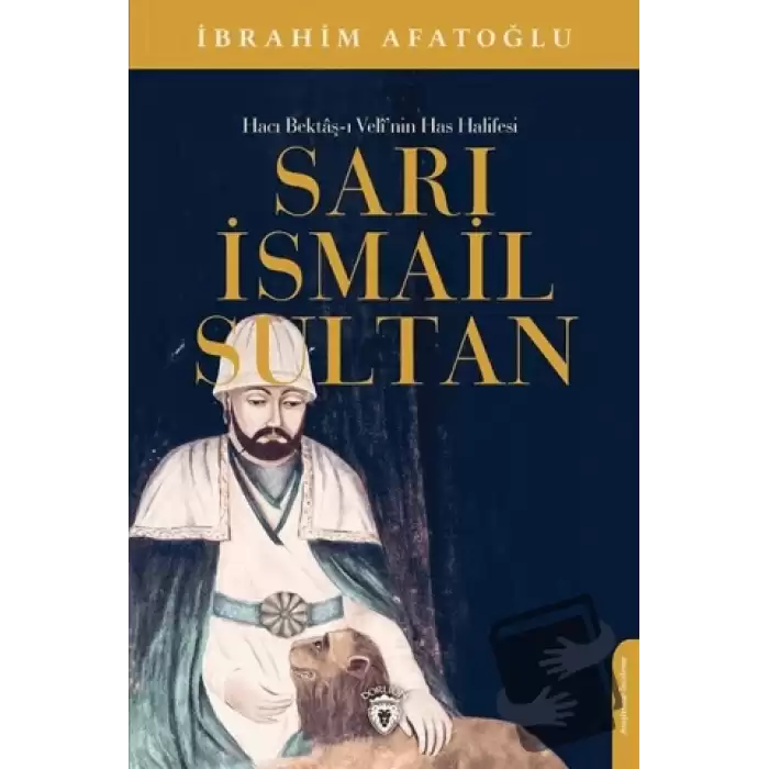 Sarı İsmail Sultan - Hacı Bektaş-ı Veli’nin Has Halifesi