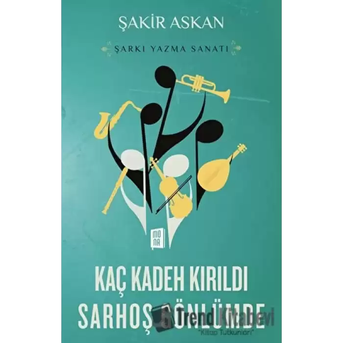 Şarkı Yazma Sanatı - Kaç Kadeh Kırıldı Sarhoş Gönlümde