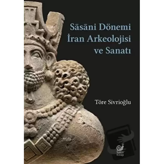 Sasaniler Dönemi İran Arkeolojisi ve Sanatı