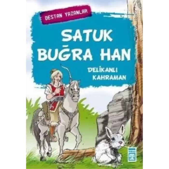 Satuk Buğra Han - Delikanlı Kahraman