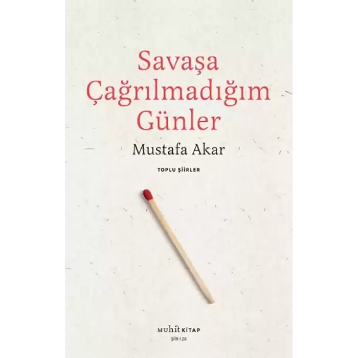 Savaşa Çağrılmadığım Günler /Toplu Şiirler