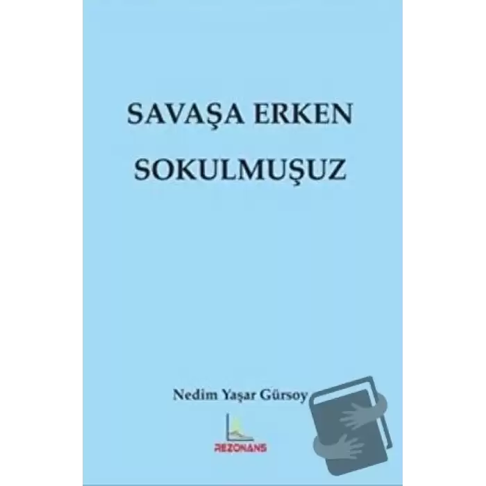 Savaşa Erken Sokulmuşuz