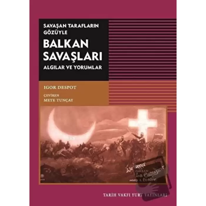 Savaşan Tarafların Gözüyle Balkan Savaşları