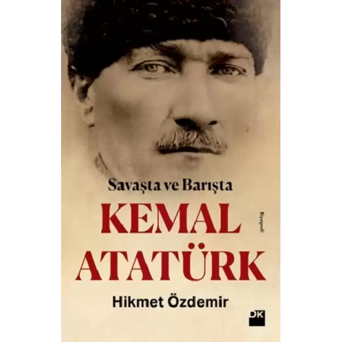 Savaşta ve Barışta Kemal Atatürk