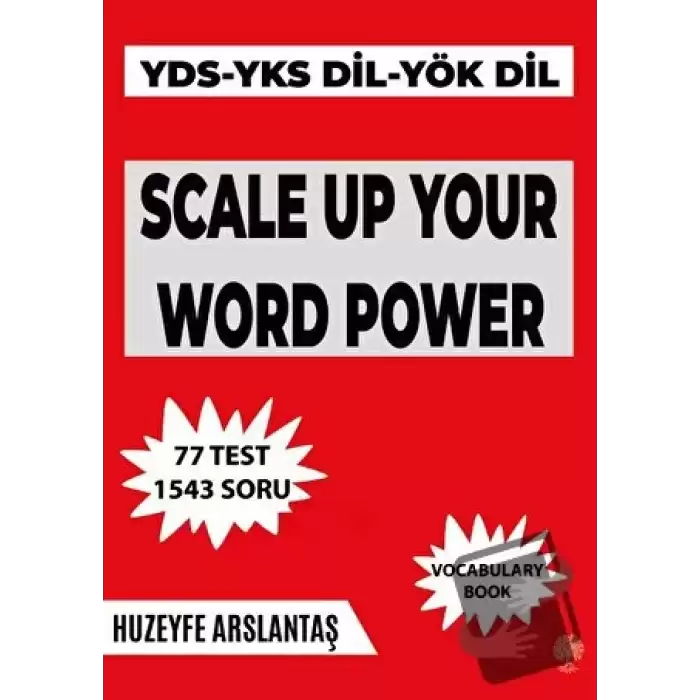 Scale Up Your Word Power (YKS - DİL - YDS - YÖK Dil Sınavlarına Hazırlık Kelime Kitabı)