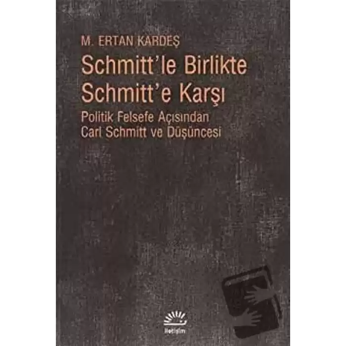 Schmitt’le Birlikte Schmitt’e Karşı