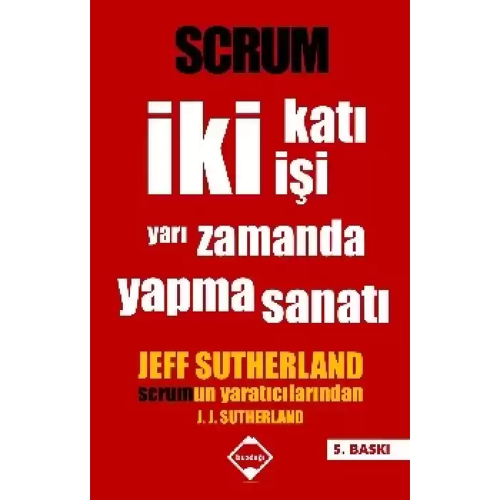 Scrum İki Katı İşi Yarı Zamanda Yapma Sanatı