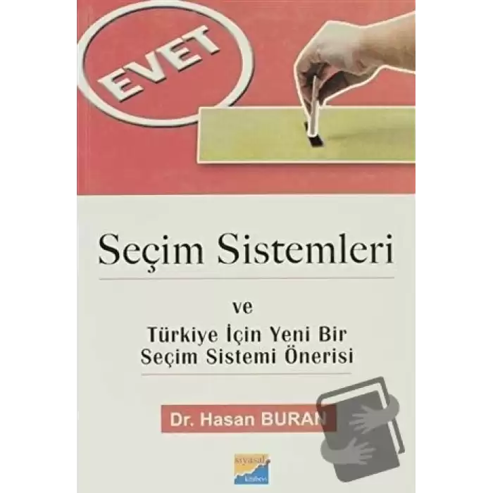 Seçim Sistemleri ve Türkiye İçin Yeni Bir Seçim Sistemi Önerisi