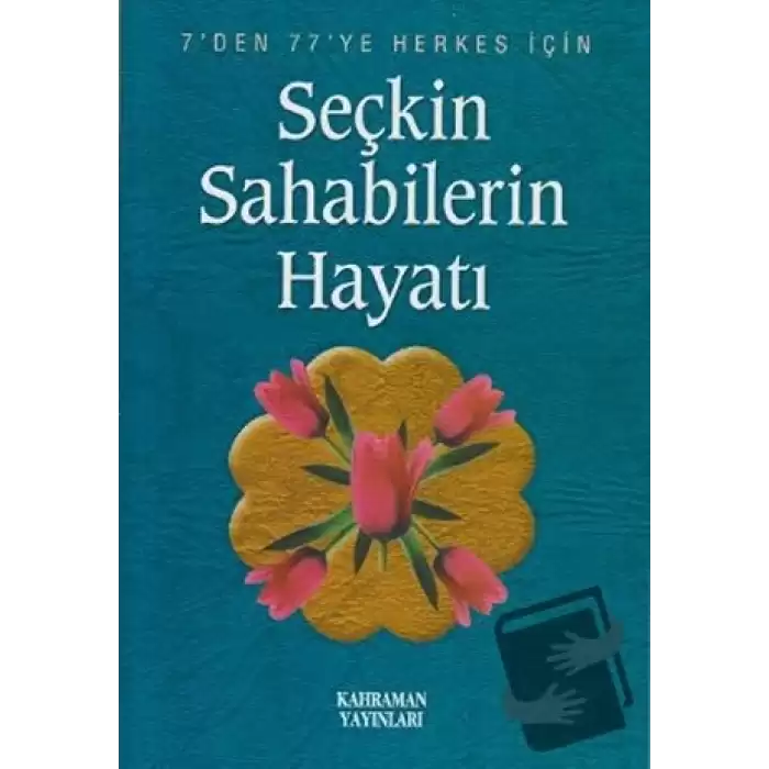 Seçkin Sahabilerin Hayatı