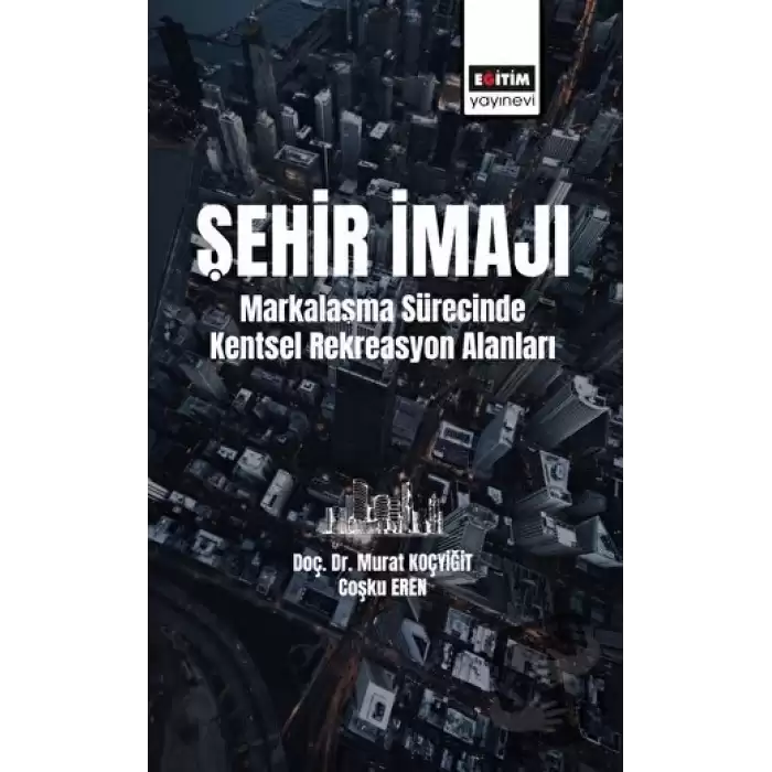 Şehir İmajı Markalaşma Sürecinde Kentsel Rekreasyon Alanları Tatmini