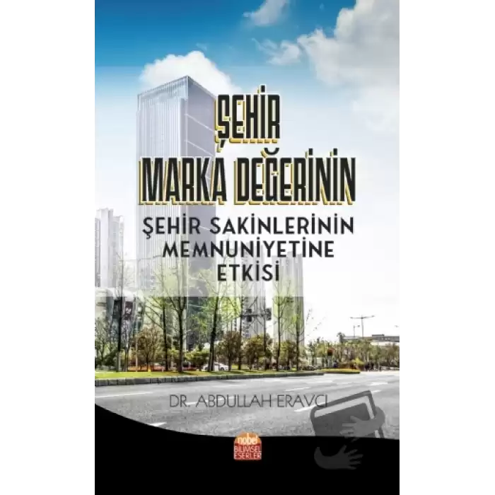 Şehir Marka Değerinin Şehir Sakinlerinin Memnuniyetine Etkisi