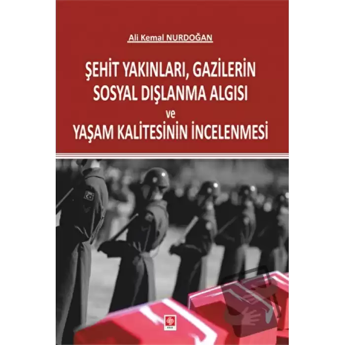 Şehit Yakınları, Gazilerin Sosyal Dışlanma Algısı ve Yaşam Kalitesinin İncelenmesi