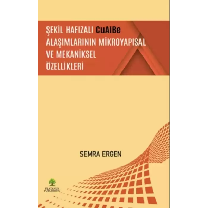 Şekil Hafızalı CuAlBe Alaşımlarının Mikroyapısal ve Mekaniksel Özellikleri