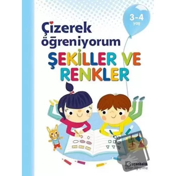 Şekiller ve Renkler - Çizerek Öğreniyorum 3-4 Yaş