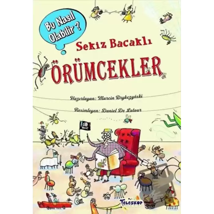 Sekiz Bacaklı Örümcekler - Bu Nasıl Olabilir? (Ciltli)