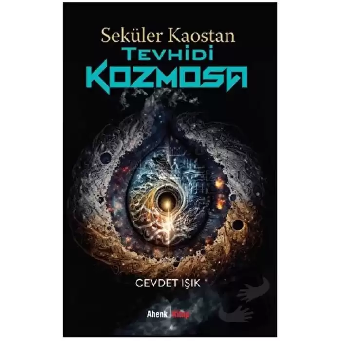 Seküler Kaostan Tevhidi Kozmosa