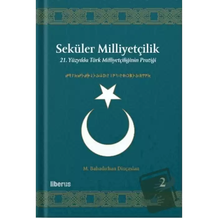 Seküler Milliyetçilik 2 - 21. Yüzyılda Türk Milliyetçiliğinin Pratiği (Ciltli)